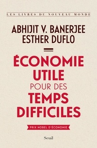 Téléchargement gratuit d'ebooks au format txt Economie utile pour des temps difficiles par Abhijit V. Banerjee, Esther Duflo  9782021366570 (Litterature Francaise)