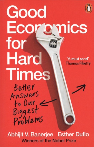 Good economics for hard times. Better answers to our biggest problems