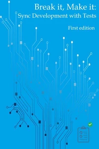 Break It, Make It: Sync Development with Tests