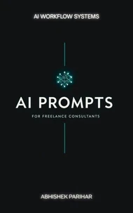 AI Workflow Systems: AI Prompts for Freelance Consultants