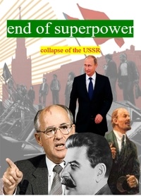 Ebook téléchargement gratuit pour les téléphones Android End of Superpower Collapse of the USSR par Abhishek Patel