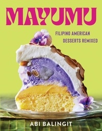 Abi Balingit - Mayumu - Filipino American Desserts Remixed.