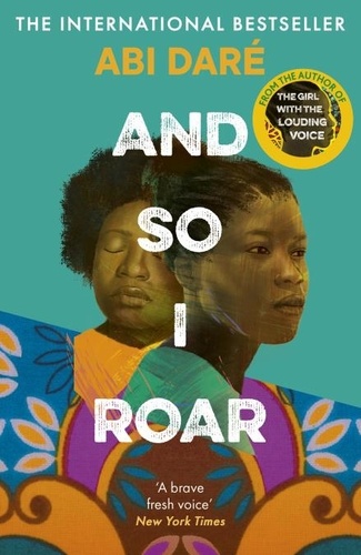 Abi Daré - And So I Roar - The new novel from the internationally bestselling author of The Girl with the Louding Voice.