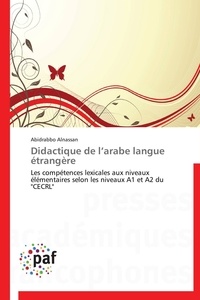 Abidrabbo Alnassan - Didactique de l'arabe langue étrangère - Les compétences lexicales aux niveaux élémentaires selon les niveaux A1 et A2 du "CECRL".