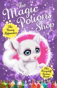 Abie Longstaff et Lauren Beard - The Magic Potions Shop: The Young Apprentice.