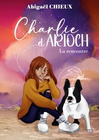 Abigaël Chieux - Charlie et Arioch - La rencontre.