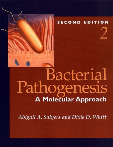 Abigail-A Salyers et Dixie-D Whitt - Bacterial Pathogenesis. - A Molecular Approach, 2nd Edition.
