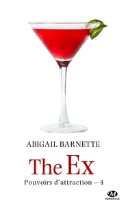 Abigail Barnette - The Ex - Pouvoirs d'attraction, T4.