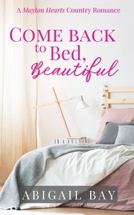  Abigail Bay - Come Back to Bed, Beautiful - Mayton Hearts, #1.