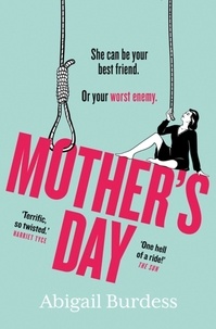 Abigail Burdess - Mother's Day - Discover a mother like no other in this compulsive, page-turning thriller.