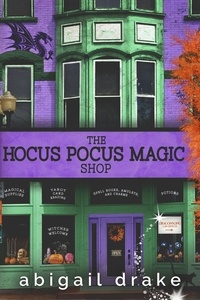  Abigail Drake - The Hocus Pocus Magic Shop - The South Side Stories, #2.