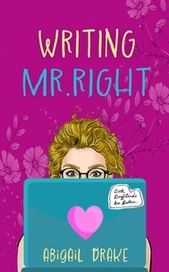  Abigail Drake - Writing Mr. Right.