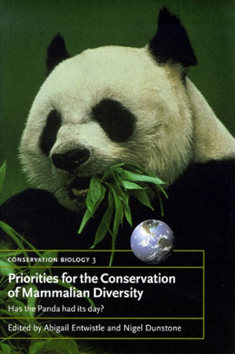 Abigail Entwistle - Priorities For The Conservation Of Mammalian Diversity. Has The Panda Had Its Day ?.