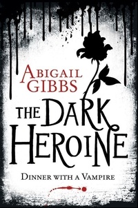 Abigail Gibbs - Dinner with a Vampire.