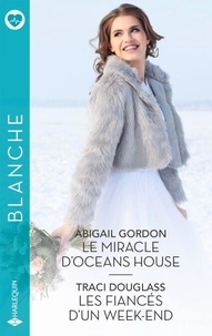 Téléchargements faciles d'ebook Le miracle d'Oceans House - Les fiancés d'un week-end (French Edition) par Abigail Gordon, Traci Douglass