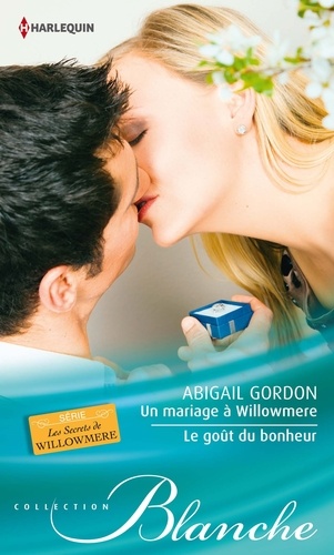 Un mariage à Willowmere - Le goût du bonheur. T3&4 - Les secrets de Willowmere