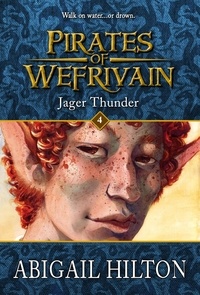  Abigail Hilton - Jager Thunder - Pirates of Wefrivain, #4.