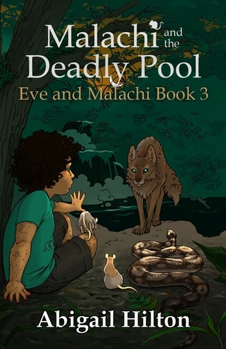  Abigail Hilton - Malachi and the Deadly Pool - Eve and Malachi, #3.