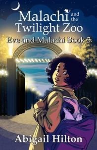  Abigail Hilton - Malachi and the Twilight Zoo - Eve and Malachi, #5.
