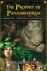  Abigail Hilton - The Prophet of Panamindorah, Book 2 Wolflings and Wizards - The Prophet of Panamindorah, #2.