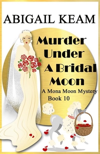  Abigail Keam - Murder under A Bridal Moon - A Mona Moon Mystery, #10.