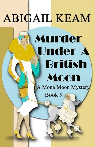  Abigail Keam - Murder Under A British Moon - A Mona Moon Mystery, #9.