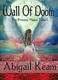  Abigail Keam - Wall Of Doom - The Princess Maura Tales, #1.