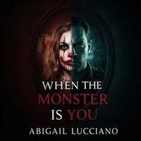 When the Monster Is You