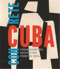 Abigail Mcewen - Concrete Cuba - Cuban geometric abstraction from the 1950's, estaticos III.