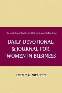  Abigail O. Nwaocha - Daily Devotional and Journal for Women in Business: Biblical Affirmations for Women - Biblical Affirmations.