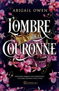 Abigail Owen - L'ombre de la couronne - The liar's crown.