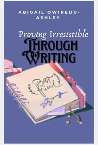 Proving Irresistible Through Writing