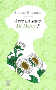 Abigail Reynolds - Avec ou sans Mr Darcy ?.