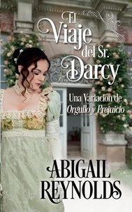  Abigail Reynolds - El Viaje del Sr. Darcy.