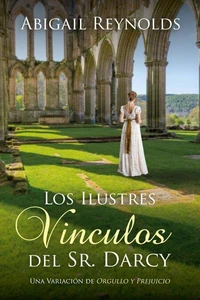 Los Ilustres Vínculos del Sr. Darcy: Una Variación de Orgullo y Prejuicio