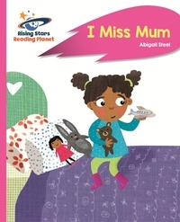 Abigail Steel et Maddie Frost - Reading Planet - I Miss Mum - Pink B: Rocket Phonics.