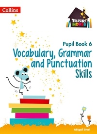 Abigail Steel - Vocabulary, Grammar and Punctuation Skills Pupil Book 6.