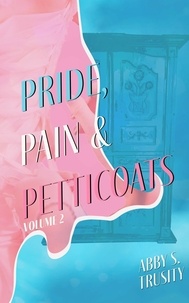  Abigail Trusity - Pride, Pain &amp; Petticoats Volume 2 - Pride, Pain &amp; Petticoats, #2.