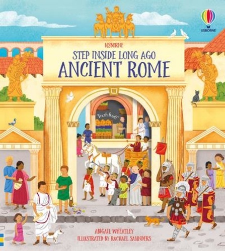 Abigail Wheatley et Rachael Saunders - Step Inside Ancient Rome.