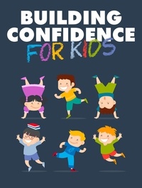 Ebooks littérature anglaise téléchargement gratuit Building Confidence for Kids (Litterature Francaise) ePub 9798223971191