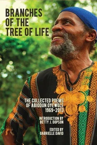 Branches of the Tree of Life, The Collected Poems of Abiodun Oyewole 1969-2013