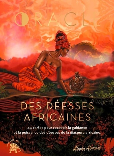 Oracle des déesses africaines. 44 cartes pour recevoir la guidance et la puissance des déesses de la culture africaine