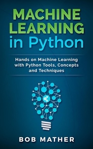  Abiprod Pty Ltd - Machine Learning in Python: Hands on Machine Learning with Python Tools, Concepts and Techniques.