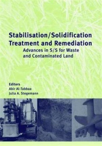 Abir Al-tabbaa - Stabilisation/Solidification Treatment and Remediation Advances in S/S for Waste and Contaminated Land Proceedings of the International Conference on Stabilisation/Solidification Treatment and Remediation.
