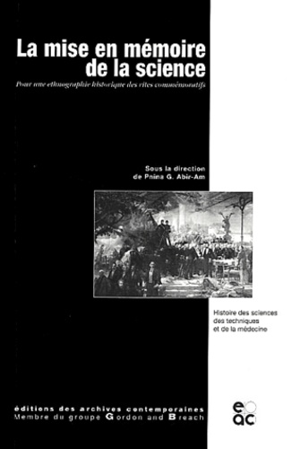  ABIR-AM - La mise en mémoire de la science. - Pour une ethnographie historique des rites commémoratifs.