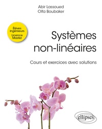 Abir Lassoued et Olfa Boubaker - Systèmes non-linéaires - Cours et exercices avec solutions.