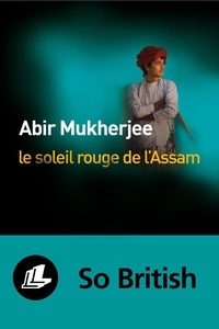 Abir Mukherjee - Le soleil rouge de l'Assam.
