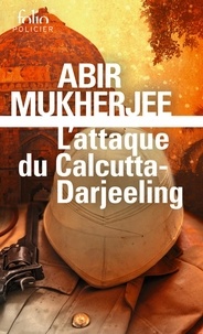 Abir Mukherjee - Wyndham et Banerjee Tome 1 : L’attaque du Calcutta-Darjeeling.