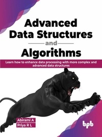  Abirami A et  Priya R L - Advanced Data Structures and Algorithms: Learn How to Enhance Data Processing with More Complex and Advanced Data Structures (English Edition).