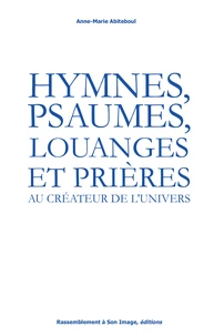 Hymnes, psaumes, louanges et prières au créateur de l'univers